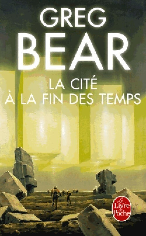 La Cité à la fin des temps - Greg Bear -  Le Livre de Poche - Livre