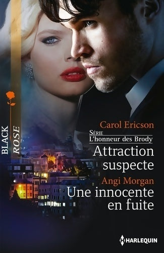 Attraction suspecte / Une innocente en fuite - Carol Ericson ; Angi Morgan -  Black Rose - Livre