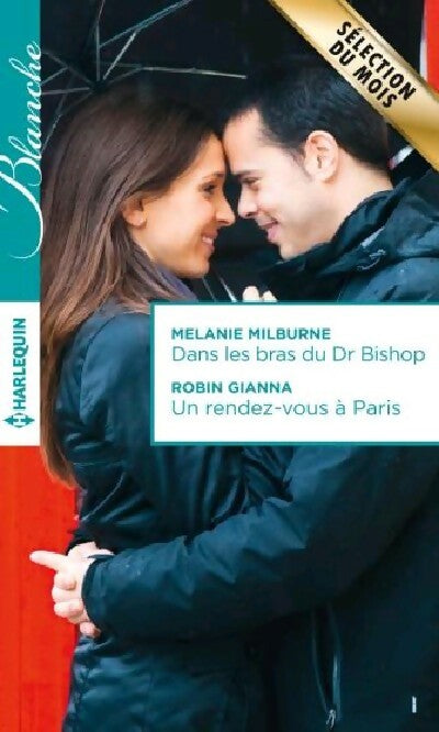 Dans les bras du Dr Bishop / Un rendez-vous à Paris - Mélanie Milburne -  Série Blanche - Livre