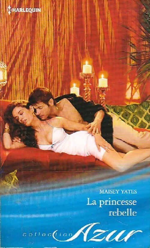 La princesse rebelle - Maisey Yates -  Azur - Livre