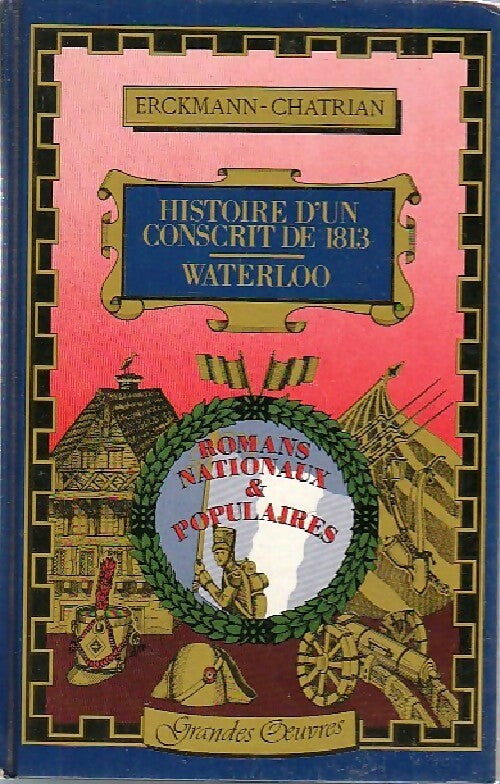 Histoire d'un conscrit de 1813 / Waterloo - Emile Erckmann ; Alexandre Chatrian -  Grandes oeuvres - Livre