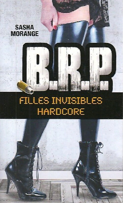 B.R.P. : Filles invisibles - Hardcore - Sasha Morange -  Piment - Livre