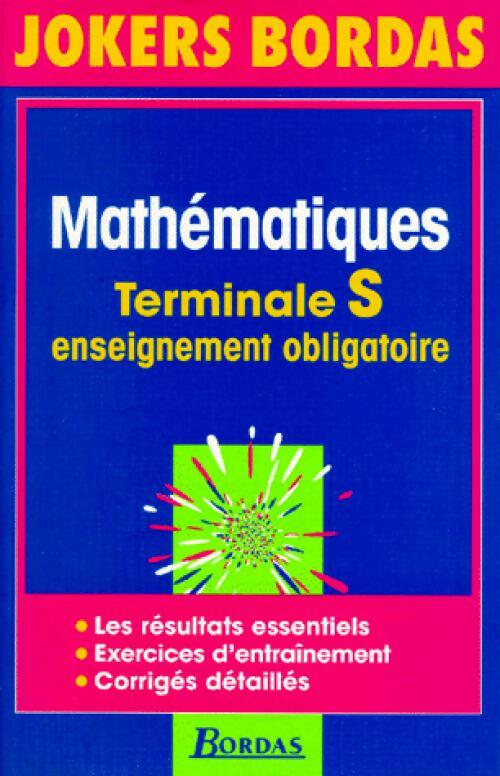 Mathématiques Terminale S Obl. - Raymond Fleurat-Lessard -  Jokers - Livre