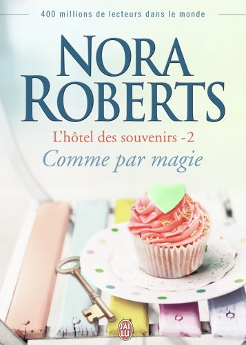 L'hôtel des souvenirs Tome II : Comme par magie - Nora Roberts -  J'ai Lu - Livre