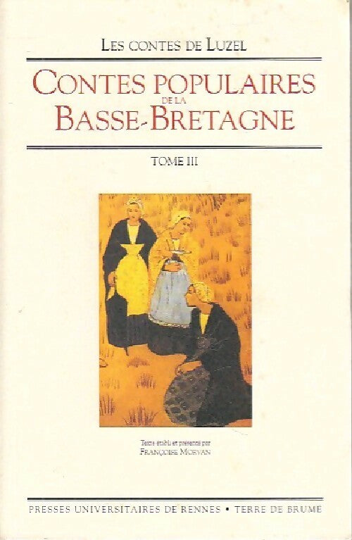 Contes populaires de Basse-Bretagne Tome III - Françoise Morvan -  Les contes de Luzel - Livre