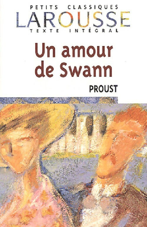 Un amour de Swann - Marcel Proust -  Petits Classiques Larousse - Livre