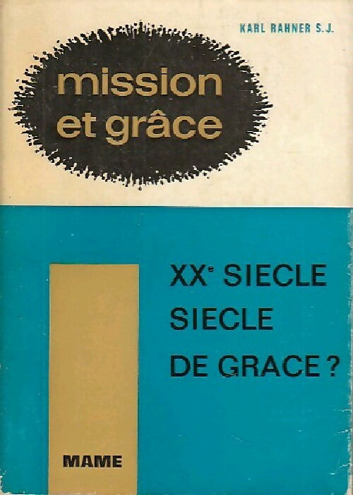 Mission et grace Tome I : XXe siècle, siècle de grâce ? - Karl Rahner -  Siècle et catholicisme - Livre