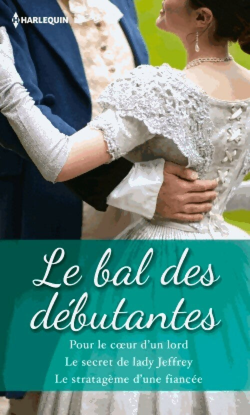 Le bal des débutantes : Pour le coeur d'un lord / Le secret de lady Jeffrey / Le stratagème d'une fiancée - Judith Stafford ; Nicola Cornick ; Julia Justiss -  Hors série - Livre
