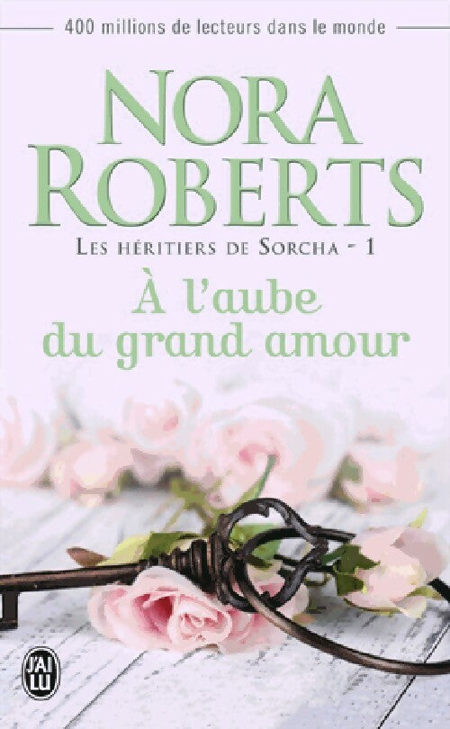 Les héritiers de Sorcha Tome I : A l'aube du grand amour - Nora Roberts -  J'ai Lu - Livre