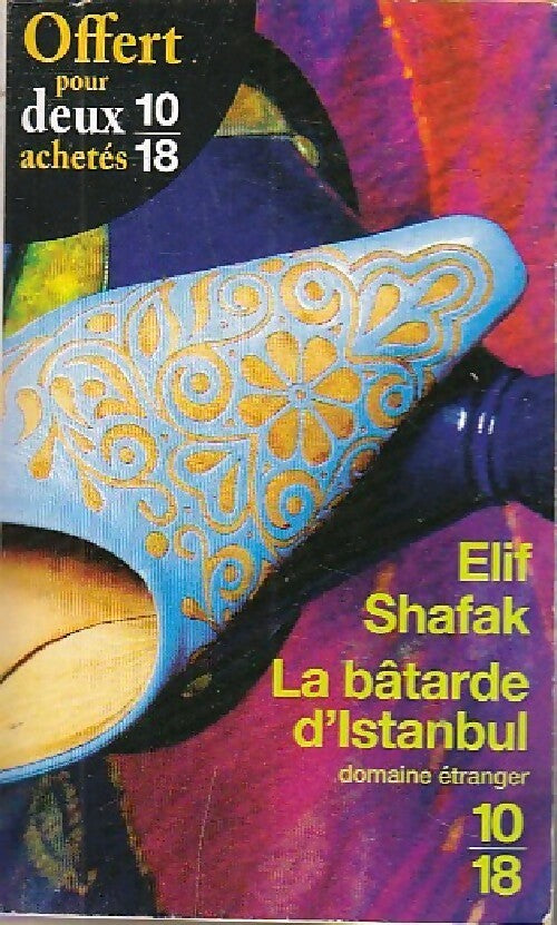 La bâtarde d'Istanbul - Elif Shafak -  10-18 - Livre