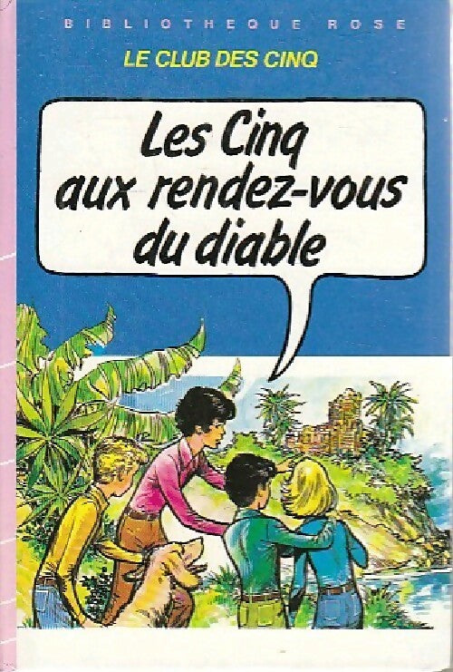 Les cinq aux rendez-vous du diable - Enid Blyton ; Claude Voilier -  Bibliothèque rose (3ème série) - Livre