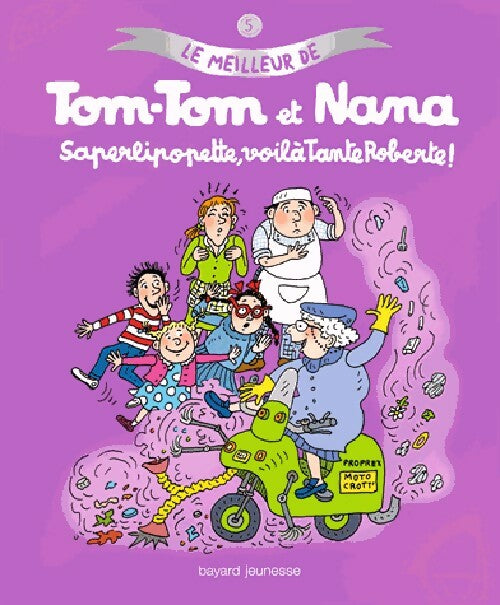 Saperlipopette, voilà tante Roberte ! - Bernadette Després -  Le meilleur de Tom-Tom et Nana - Livre