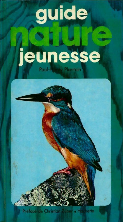 Guide nature jeunesse - Paul-Henry Plantain -  Hachette pratique GF - Livre