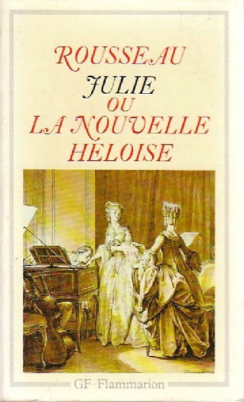 Julie ou la nouvelle Héloïse - Jean-Jacques Rousseau -  GF - Livre