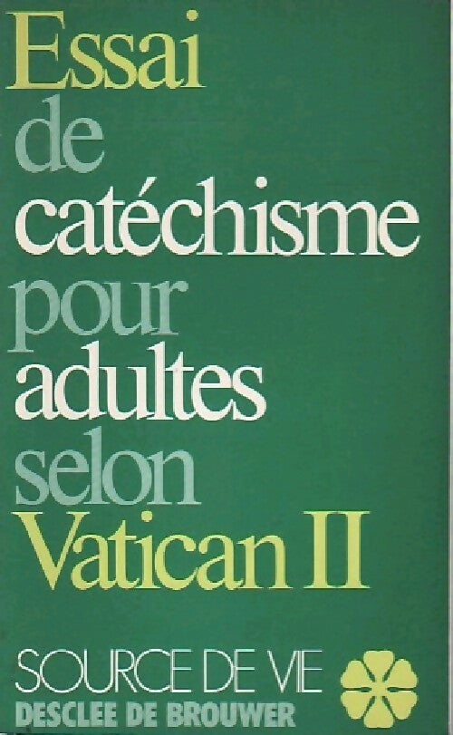 Essai de cathéchisme pour adultes selon Vatican II - Inconnu -  Source de vie - Livre