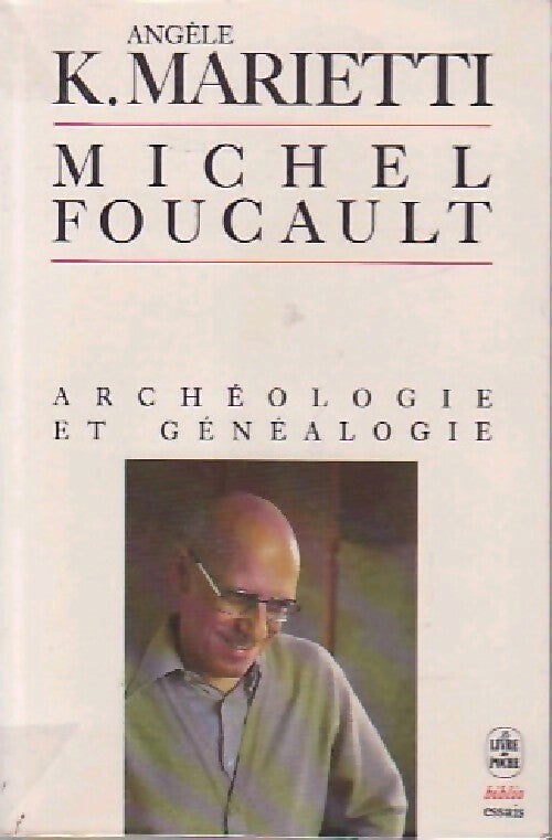 Michel Foucault. Archéologie et généalogie - Angèle Kremer-Marietti -  Le Livre de Poche - Livre