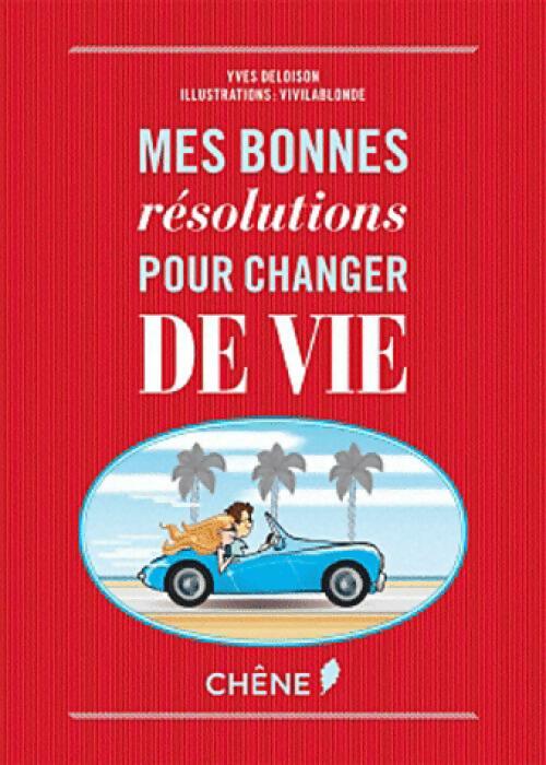 Mes bonnes réolutions pour changer de vie - Yves Deloison -  Chêne poche - Livre