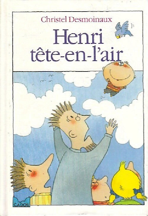 Henri tête-en-l'air - Christel Desmoineaux -  Le Livre de Poche Cadou - Livre