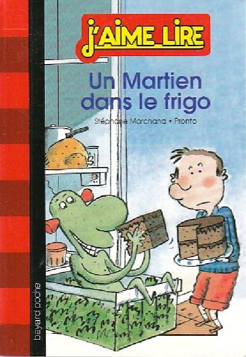 Un martien dans le frigo - Stéphane Marchand -  J'aime lire - Livre