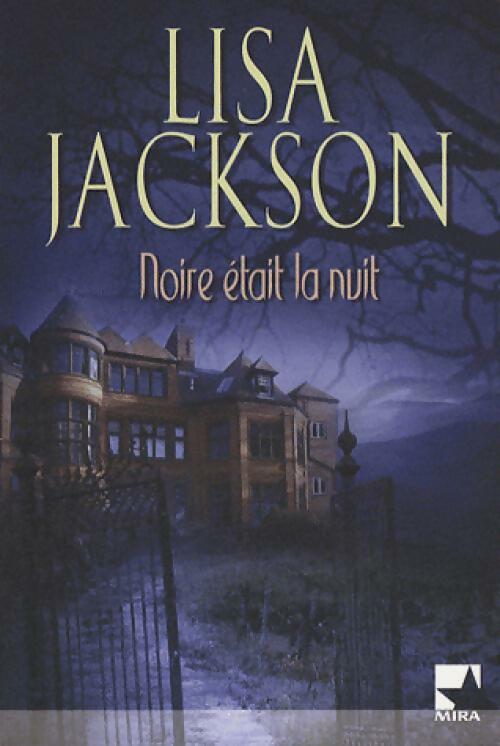 Noire était la nuit - Lisa Jackson -  Mira - Livre