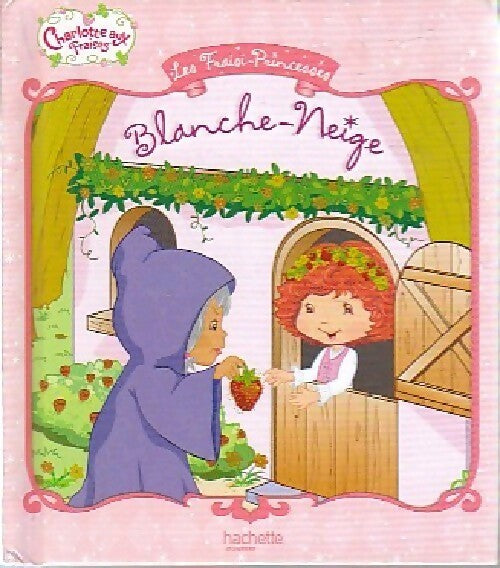 Blanche Neige - Megan E. Bryant -  Les Fraisi-Princesses - Livre