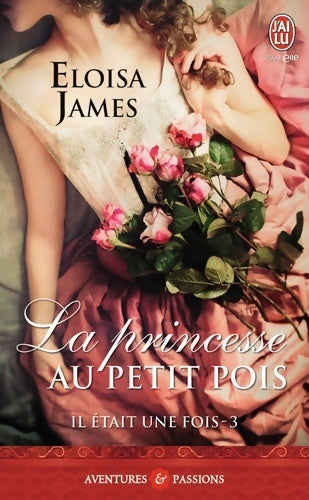 Il était une fois Tome III : La princesse au petit pois - Eloisa James -  J'ai Lu - Livre