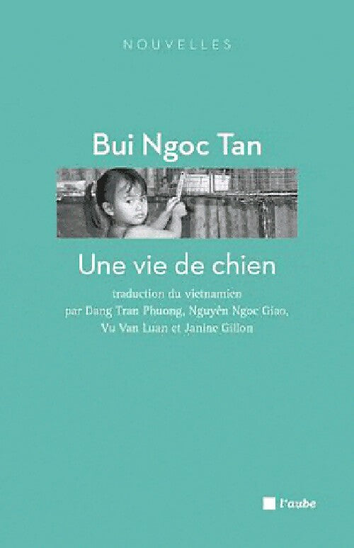 Une vie de chien - Bui Ngoc Tan -  L'Aube Poche - Livre