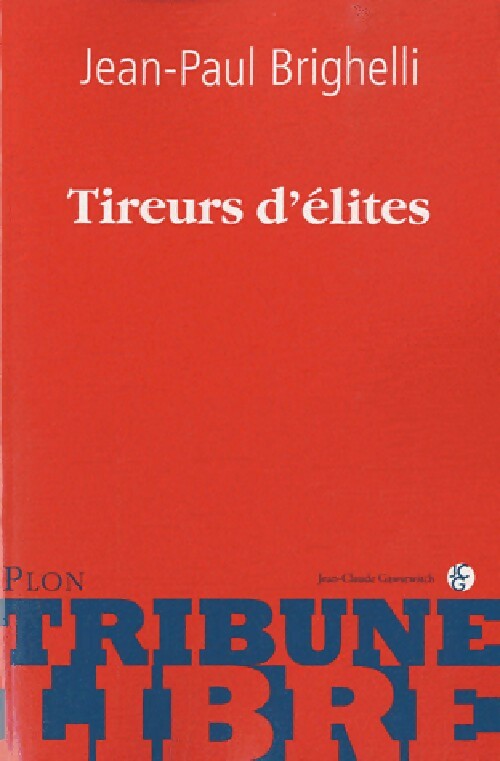 Tireurs d'élites - Jean-Paul Brighelli -  Tribune libre - Livre