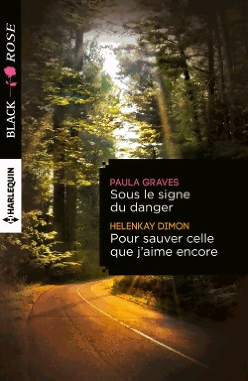 Sous le signe du danger / Pour sauver celle que j'aime encore - Helenkay Dimon ; Paula Graves -  Black Rose - Livre