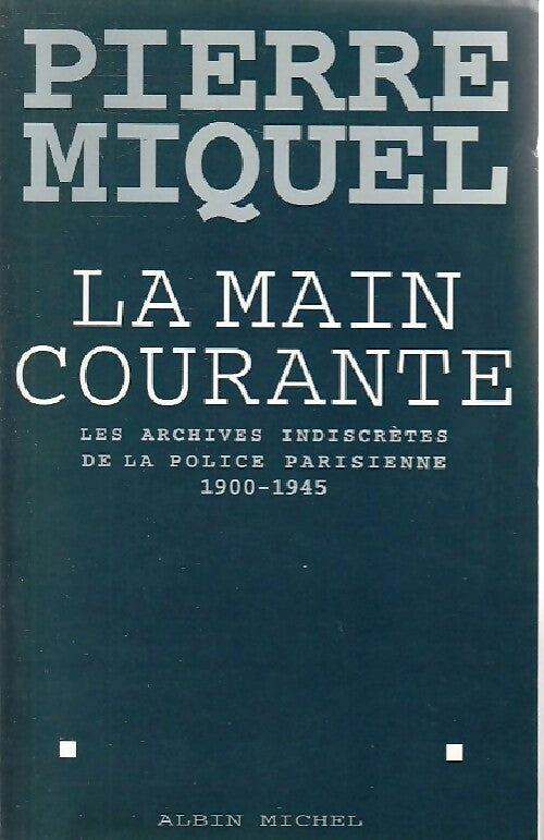 La main courante - Pierre Miquel -  Albin Michel GF - Livre