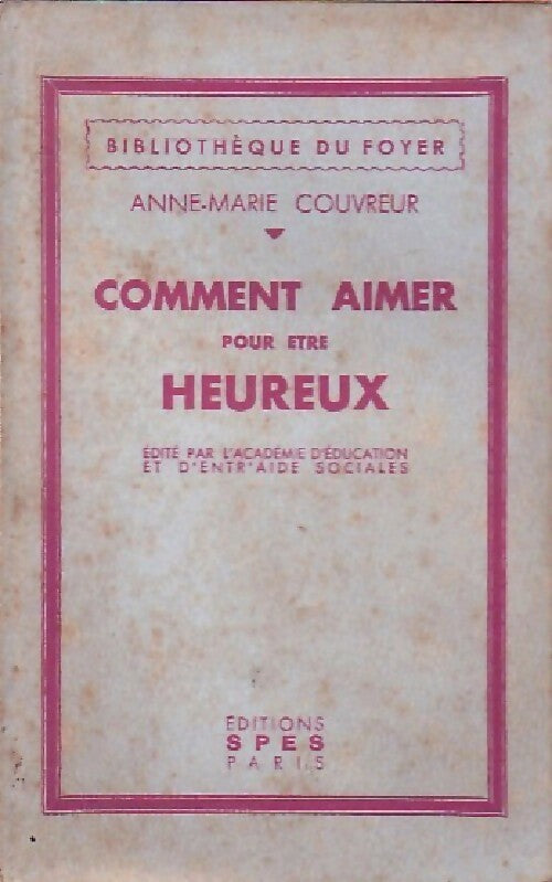 Comment aimer pour être heureux - Anne-Marie Couvreur -  Bibliothèque du foyer - Livre