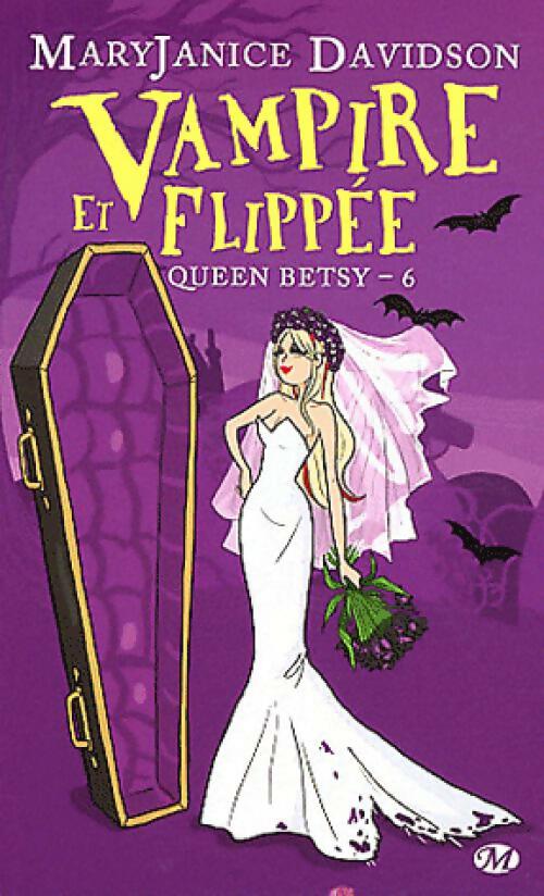 Queen Betsy Tome VI : Vampire et flippée - Mary Janice Davidson -  Bit-Lit Poche - Livre