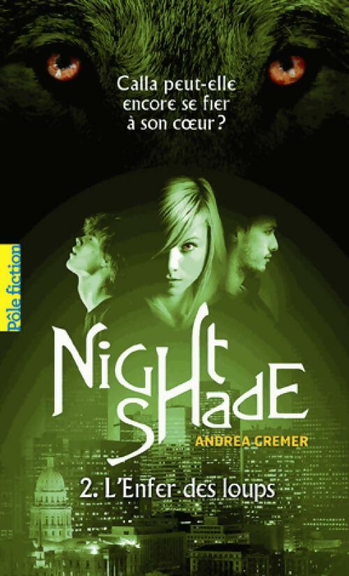 Nightshade Tome II : L'enfer des loups - Andrea Cremer -  Pôle fiction - Livre