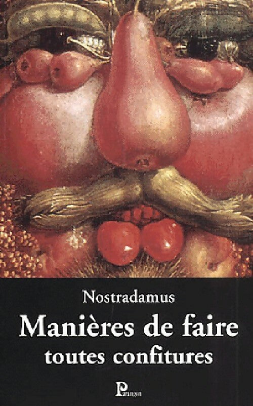 Manières de faire toutes confitures - Nostradamus -  Mots & merveilles - Livre