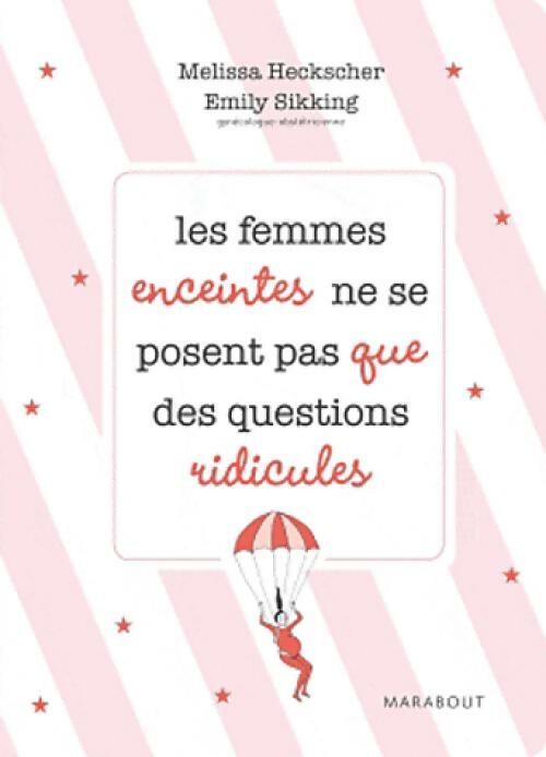 Les femmes enceintes ne se posent pas que des question ridicules - Melissa Heckscher -  Marabout - Livre