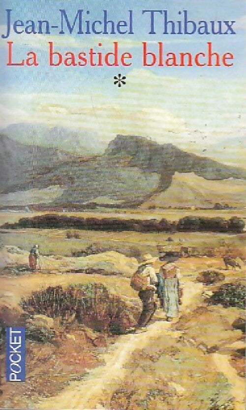 La bastide blanche - Jean-Michel Thibaux -  Pocket - Livre