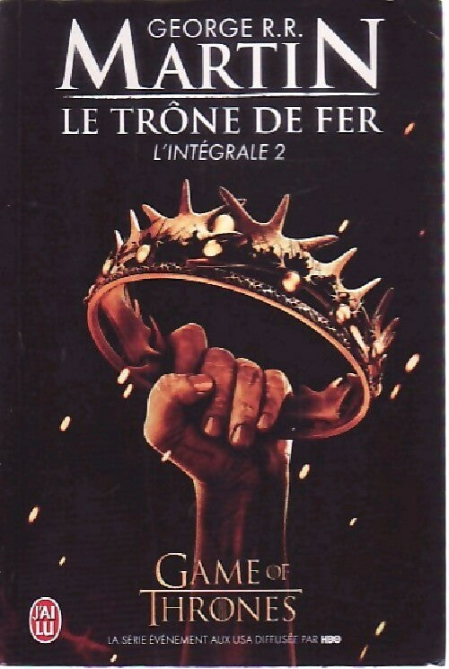 Le trône de fer : L'intégrale Tome II - George R.R. Martin -  J'ai Lu - Livre