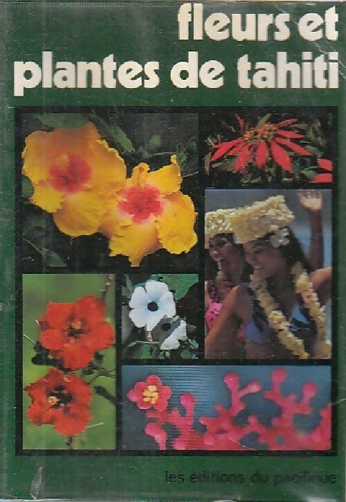 Fleurs et plantes de Tahiti - Collectif -  Nature - Livre