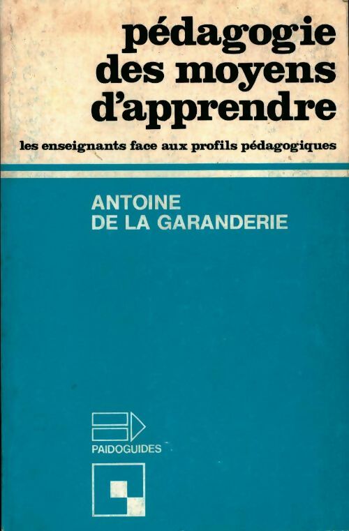 Pédagogie des moyens d'apprendre - Antoine De la Garanderie -  Bayard GF - Livre
