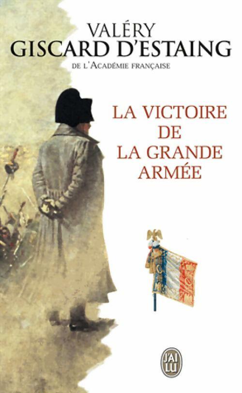 La victoire de la grande armée - Valéry Giscard d'Estaing -  J'ai Lu - Livre