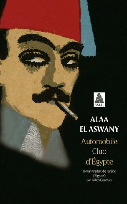 Automobile Club d'Égypte - Alaa El Aswany -  Babel - Livre