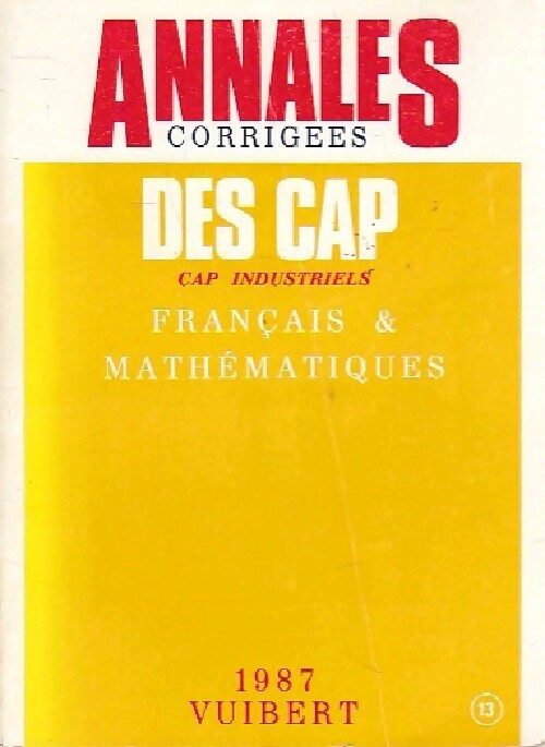 Annales corrigées CAP industriels 1987 : Français & Mathématiques - Inconnu -  Annales corrigées Vuibert - Livre