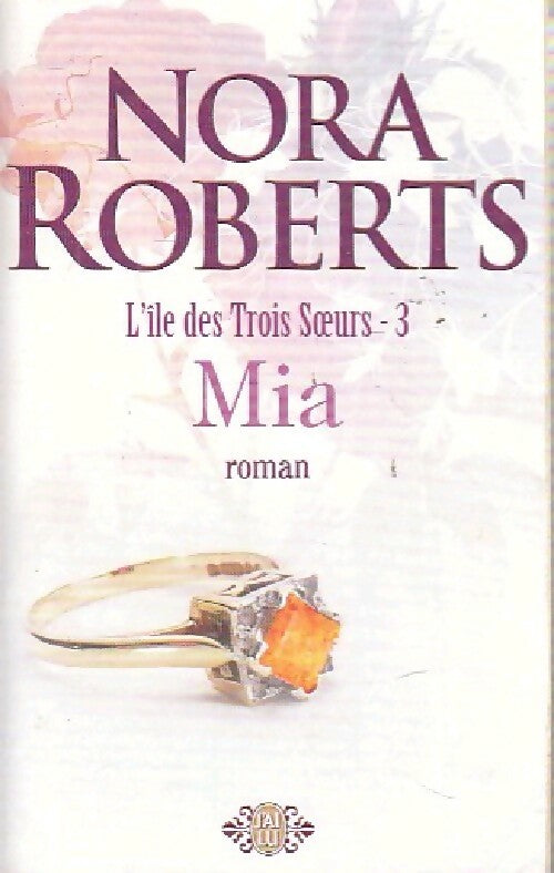 L'île des trois soeurs Tome III : Mia - Nora Roberts -  J'ai Lu - Livre