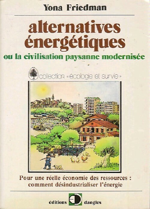 Alternatives énergétiques - Yona Friedman -  Ecologie et survie - Livre