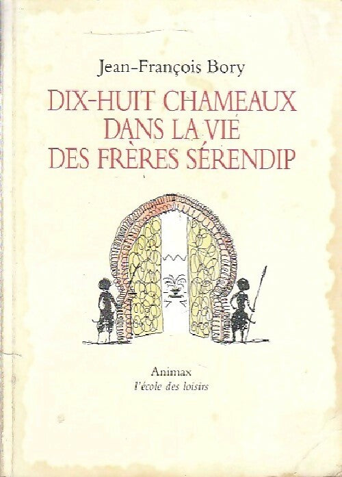 Dix-huit chameaux dans la vie des frères Sérendip - Jean-François Bory -  Animax - Livre