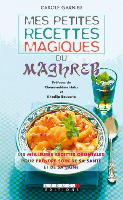 Mes petites recettes magiques du Maghreb - Carole Garnier -  Leduc's Poche - Livre
