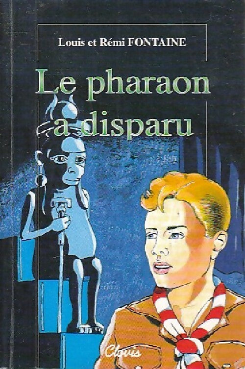 Le pharaon a disparu - Rémi Fontaine -  Le lys d'or - Livre
