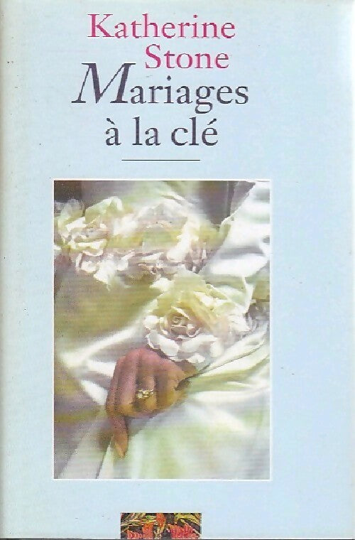 Mariages à la clé - Katherine Stone -  France Loisirs GF - Livre