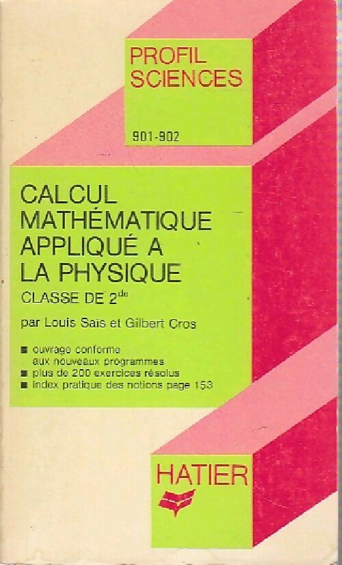 Calcul mathématique aplliqué à la phyique (classe de 2de) - G. Cros ; L Sais -  Profil - Livre