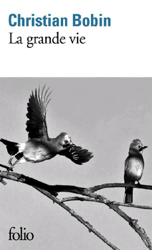 La grande vie - Christian Bobin -  Folio - Livre